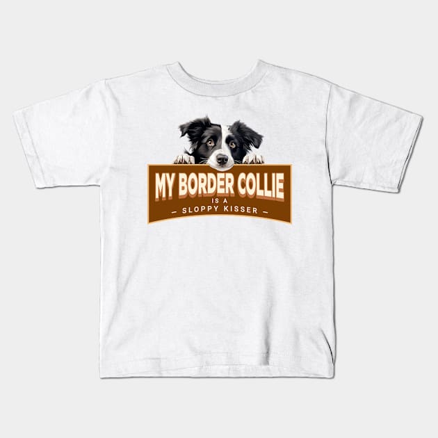 My Border Collie is a Sloppy Kisser Kids T-Shirt by Oaktree Studios